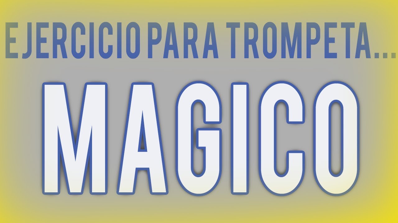 ¿No conoces el ejercicio MÁGICO para mejorar en la trompeta?