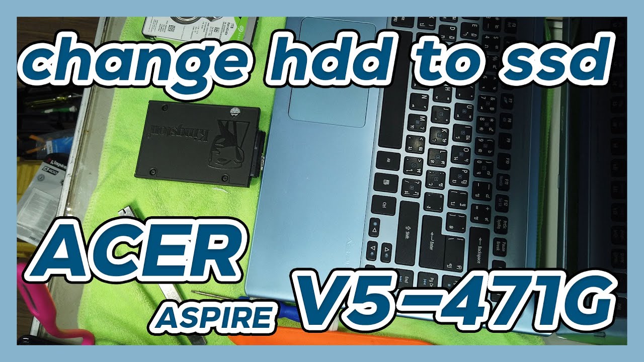 ACER ASPIRE V5-471G เปลี่ยนฮาดิสก์ เป็น SSD