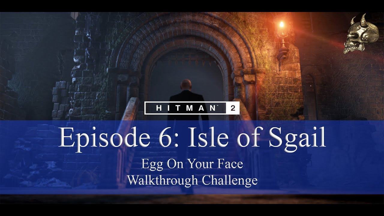 HITMAN 2 | Isle of Sgail | Egg On Your Face | Walkthrough Challenge