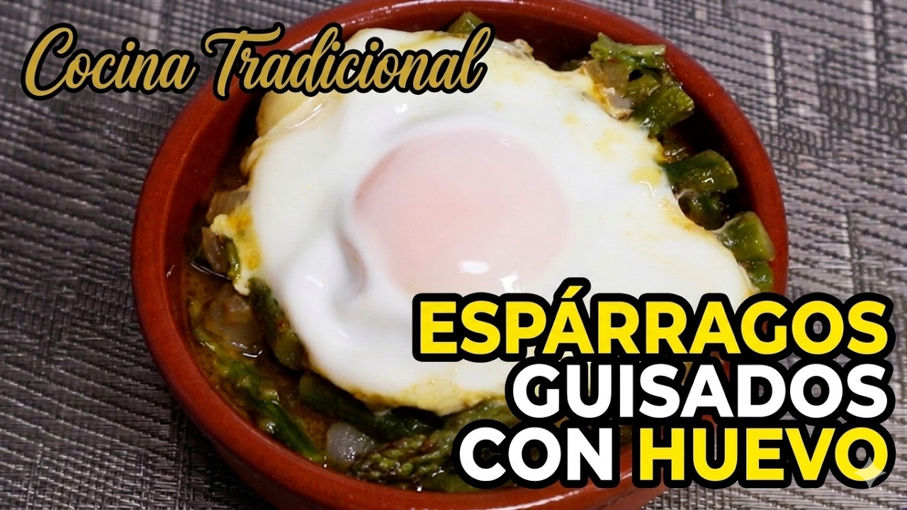 ESPÁRRAGOS verdes guisados con HUEVO ESCALFADO.
