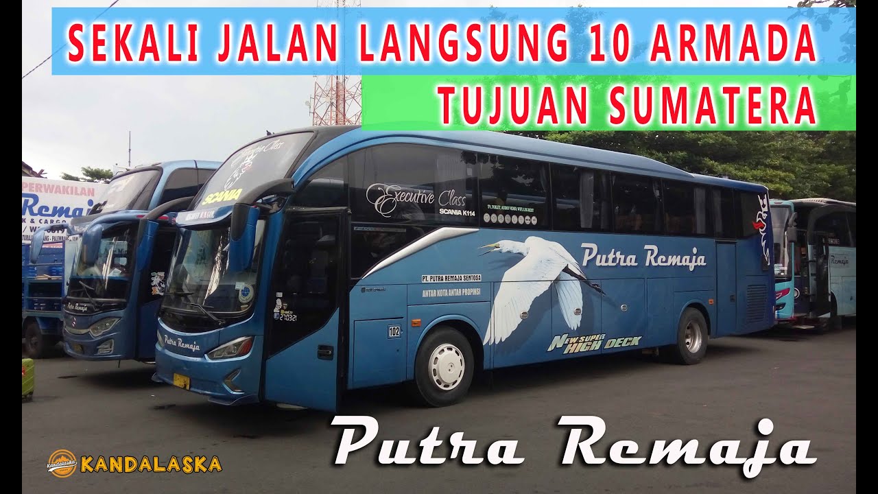Mantap ... || PO Putra Remaja sekali jalan Langsung 10 Armada dari Jogja tujuan ke Sumatera.