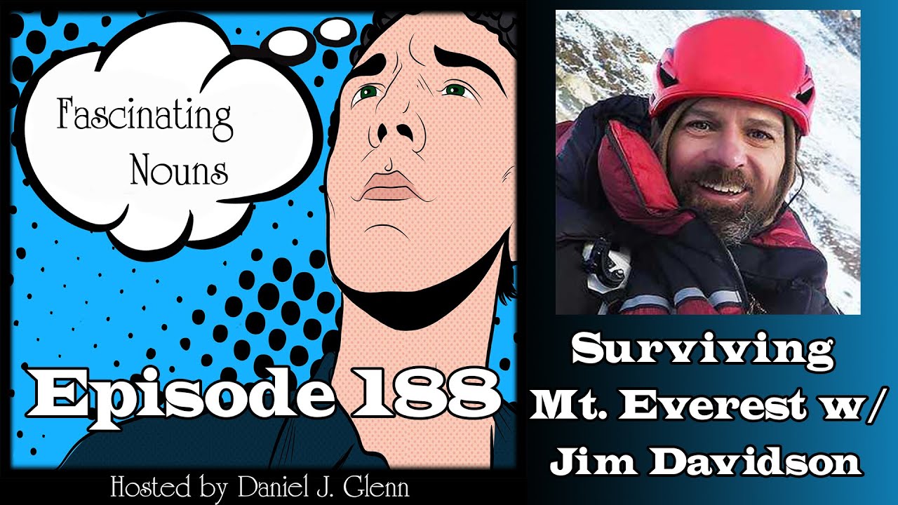 Fascinating Nouns Ep. 188: Surviving Mt. Everest w/Jim Davidson