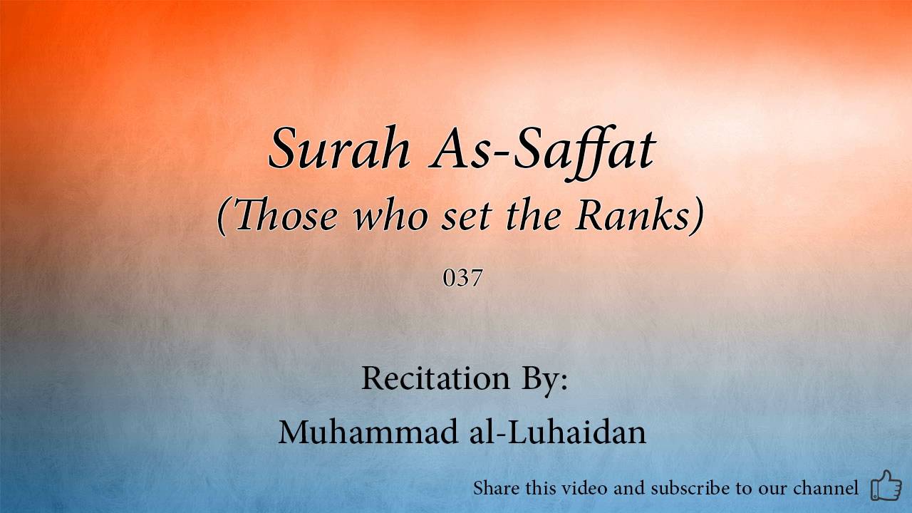 Surah As Saffat Those who set the Ranks   037   Muhammad al Luhaidan   Quran Audio