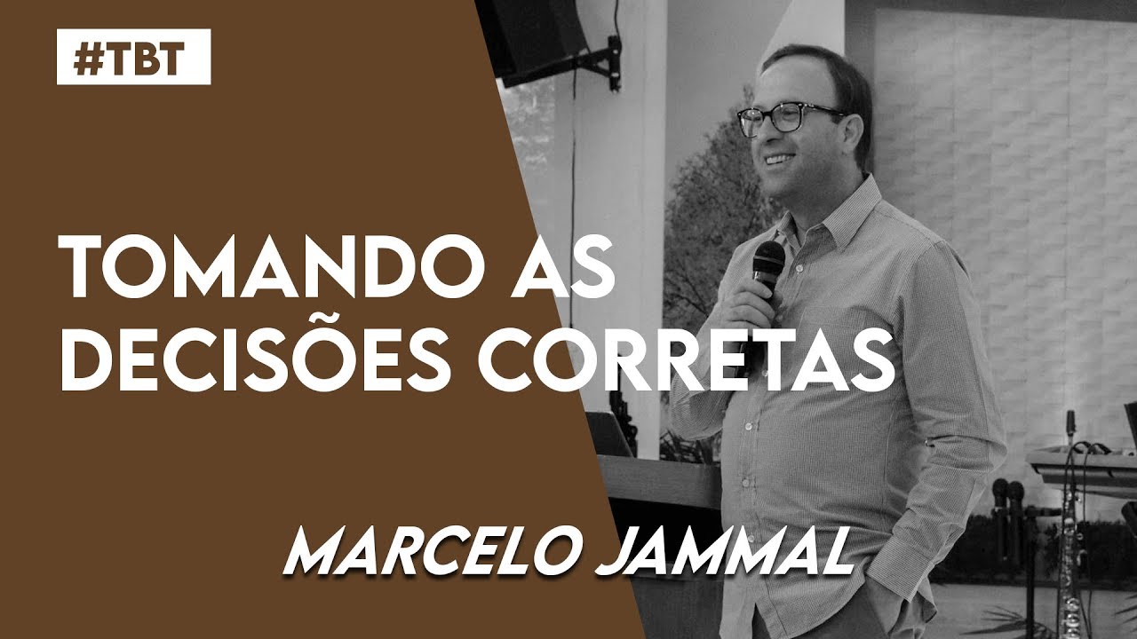 #TBT | Marcelo Jammal - Tomando as Decisões Corretas