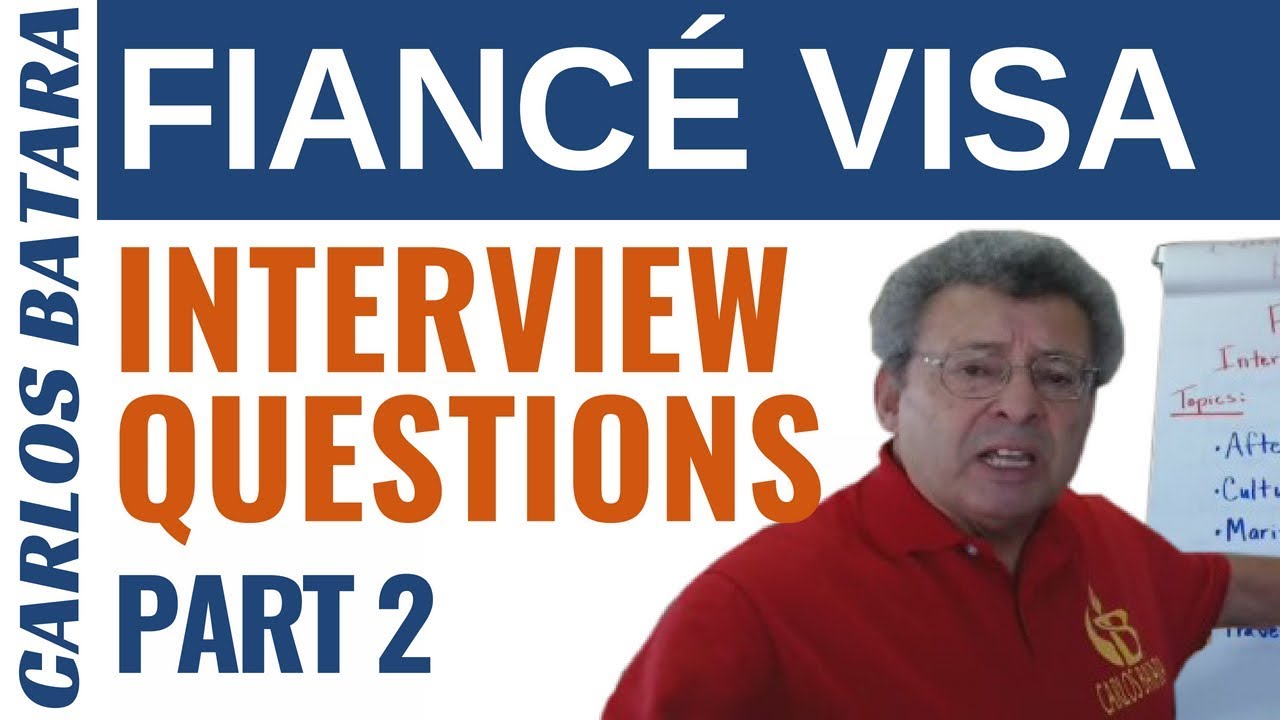 Fiance Visa Interview Questions: A Checklist For Your K-1 Visa Interview (Part 2)