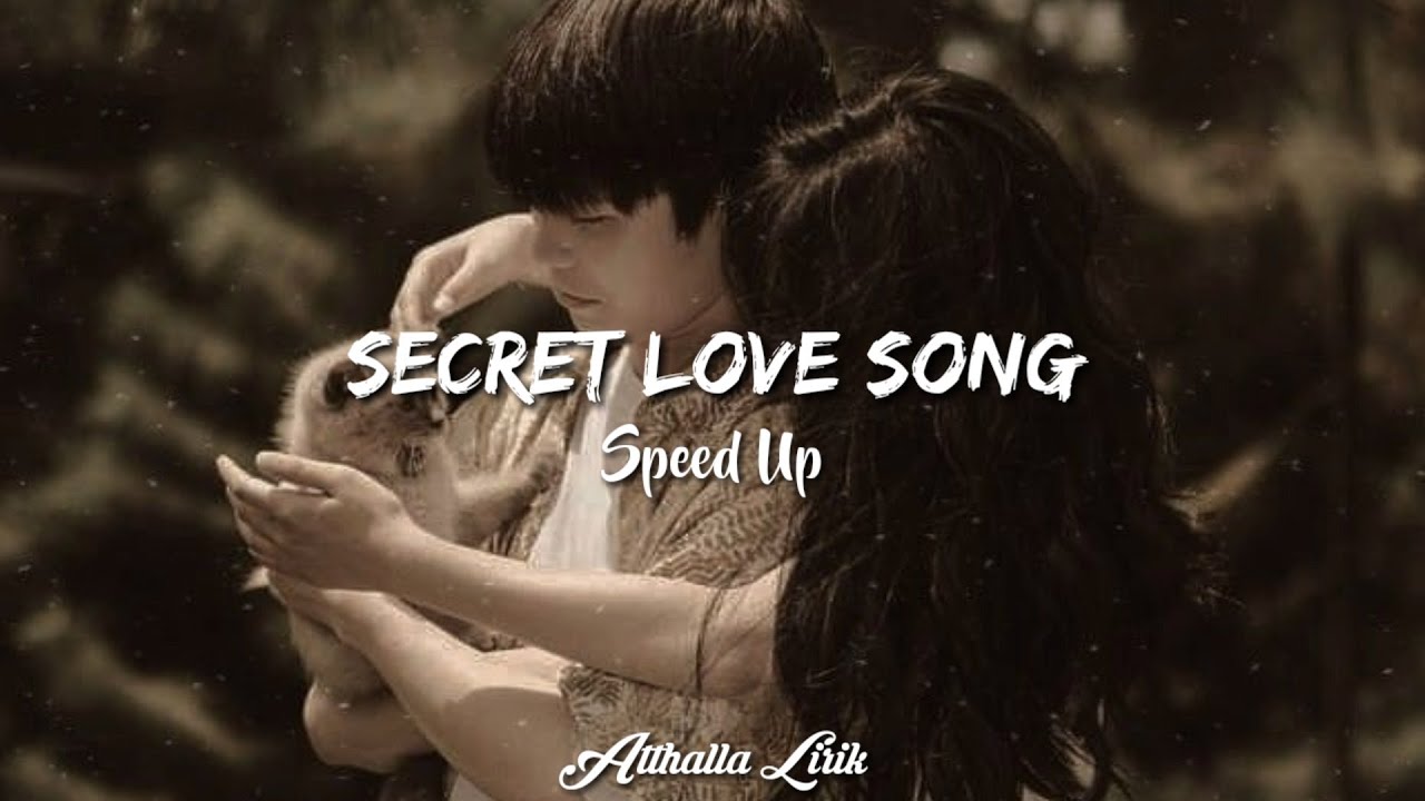 Secret Love Song - Speed up version + Lyrics