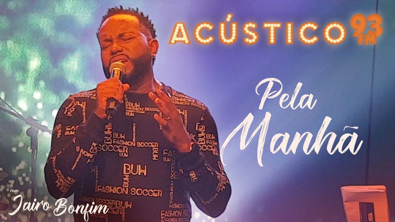 Jairo Bonfim - Pela Manh&atilde; - Ac&uacute;stico 93 - AO VIVO - 2020