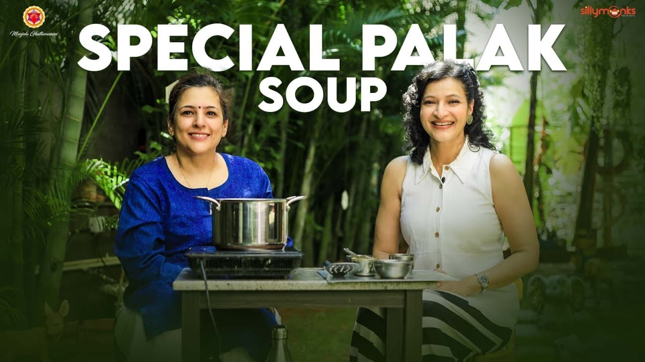Special Palak Soup || Manjula Ghattamaneni || Silly Monks
