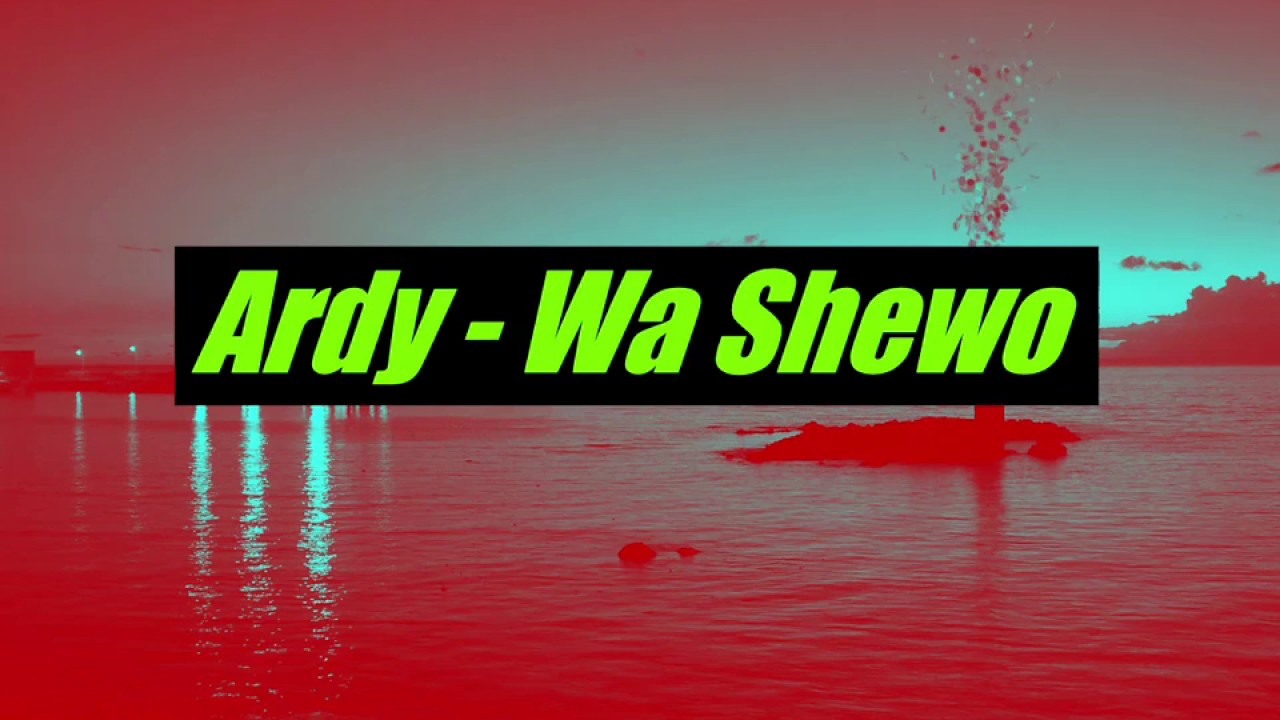 Ardy - Wa Shewo