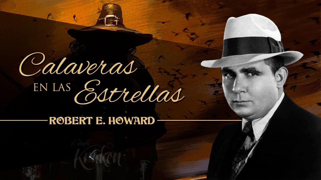 CALAVERAS EN LAS ESTRELLAS, de ROBERT E. HOWARD - narrado por EL ABUELO KRAKEN 🦑