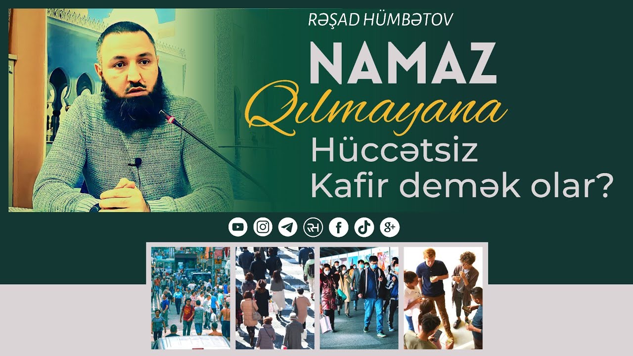 ⛔ Namaz qılmayana hüccətsiz kafir demək olar? 👉 Rəşad Hümbətov
