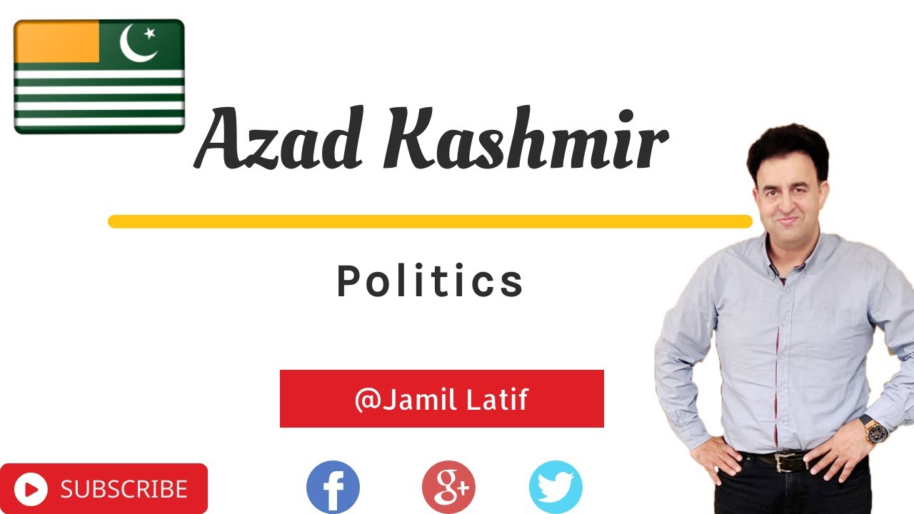 Politics of Azad Jammu and Kashmir | Jamil Latif