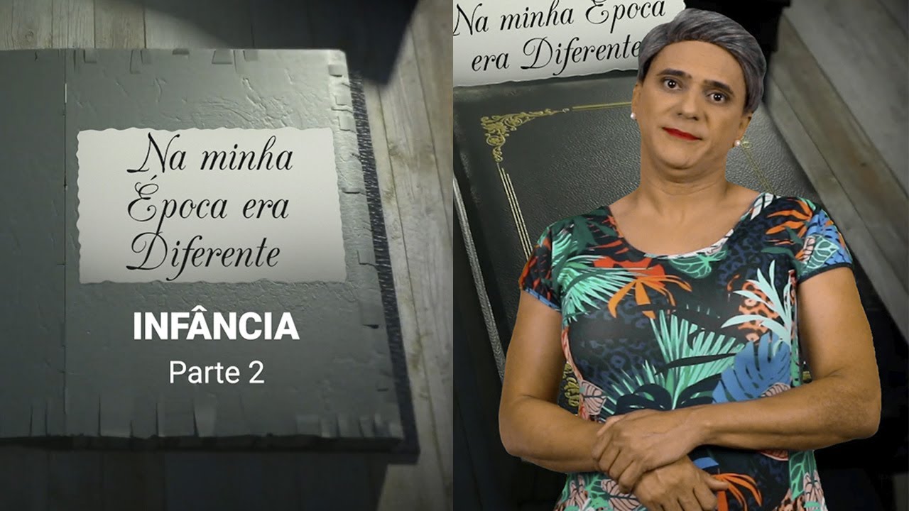 Na Minha Época era Diferente INFÂNCIA Parte 2