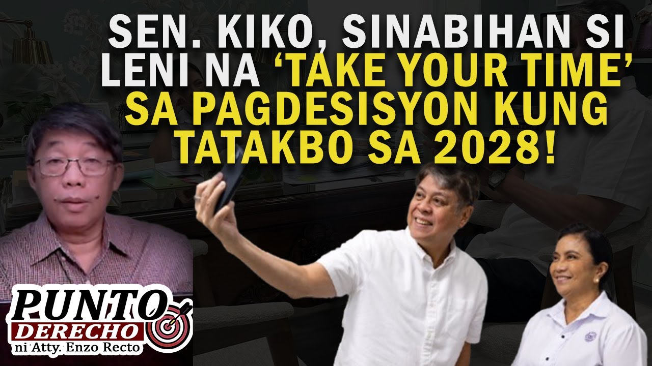 SEN. KIKO, SINABIHAN SI LENI NA ‘TAKE YOUR TIME’ SA PAGDESISYON KUNG TATAKBO SA 2028!