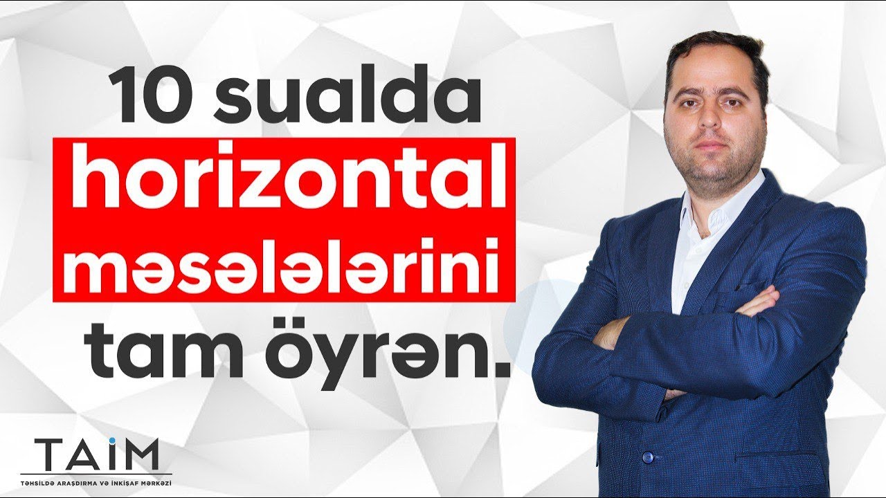 10 sualda horizontal məsələlərini tam öyrən!