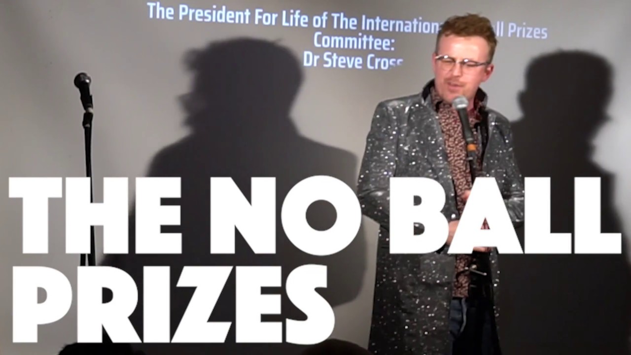 The No-Ball Prizes: Improvised science nonsense from Steve Cross and friends