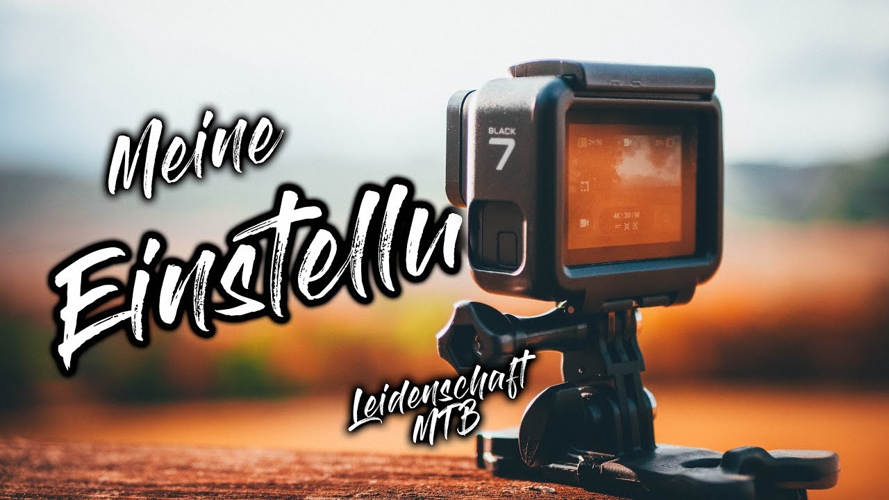 Meine GoPro Einstellungen für Mountainbike Videos