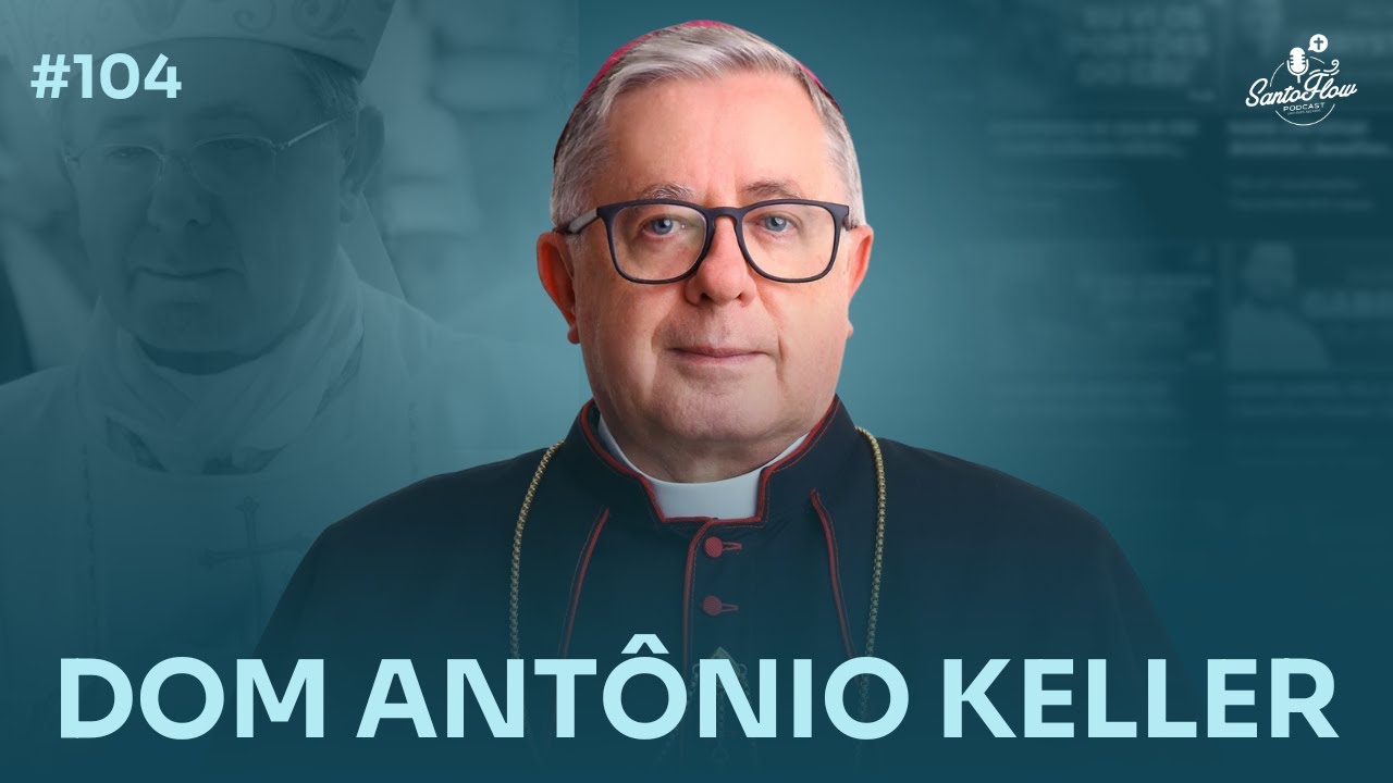 DOM ANTÔNIO KELLER | SantoFlow Podcast 