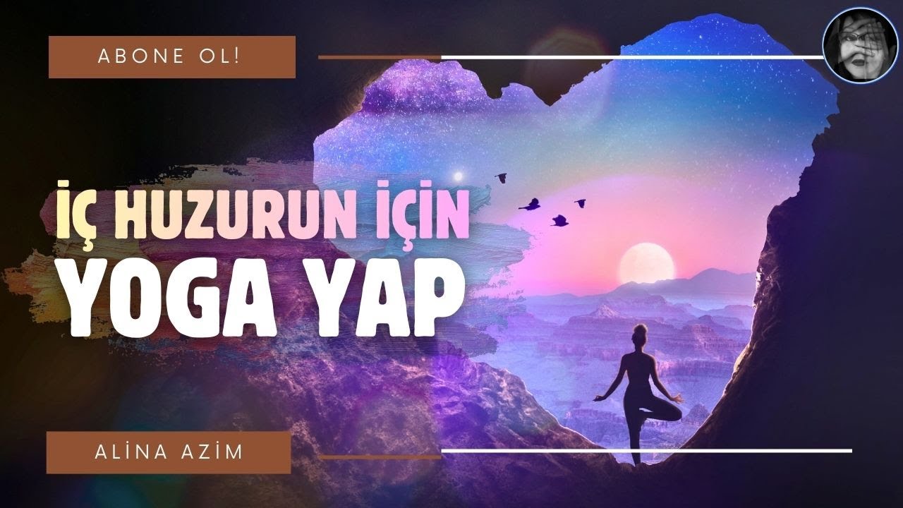 İÇ HUZURUN İÇİN YOGA YAP
