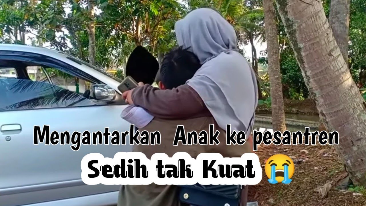Antar anak ke pesantren, Antara sedih dan bangga