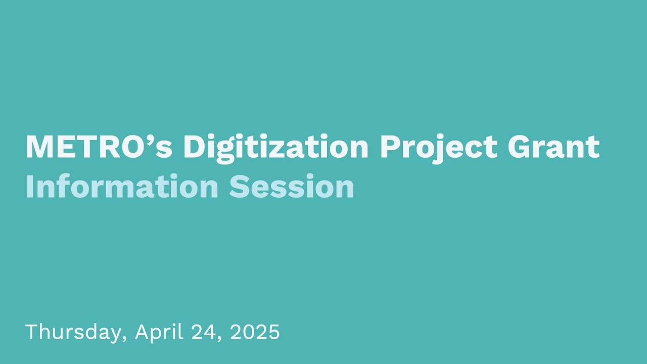 METRO’s Digitization Project Grant: Information Session