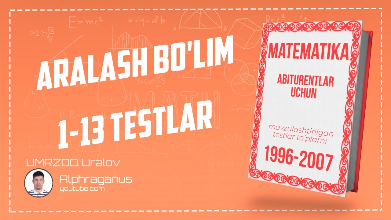 AXBOROTNOMA. ARALASH BO'LIM. 1-13 TESTLAR YECHIMI