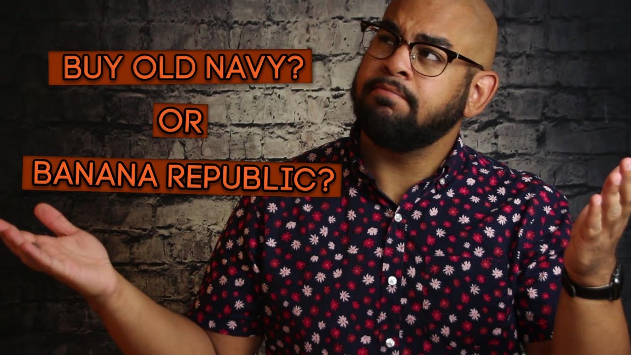 Men's Fashion 101: Old Navy v Banana Republic. Which Brand Should You Buy?