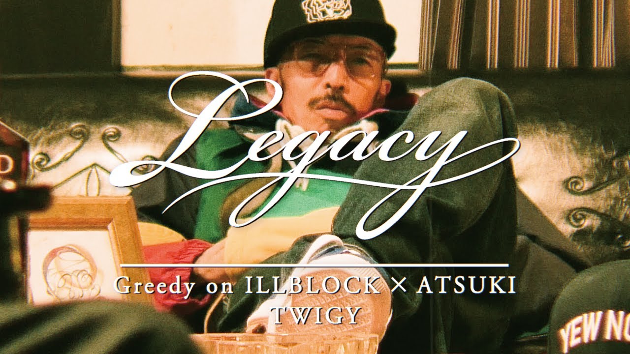 Greedy on ILLBLOCK×ATSUKI - Legacy (feat. TWIGY)