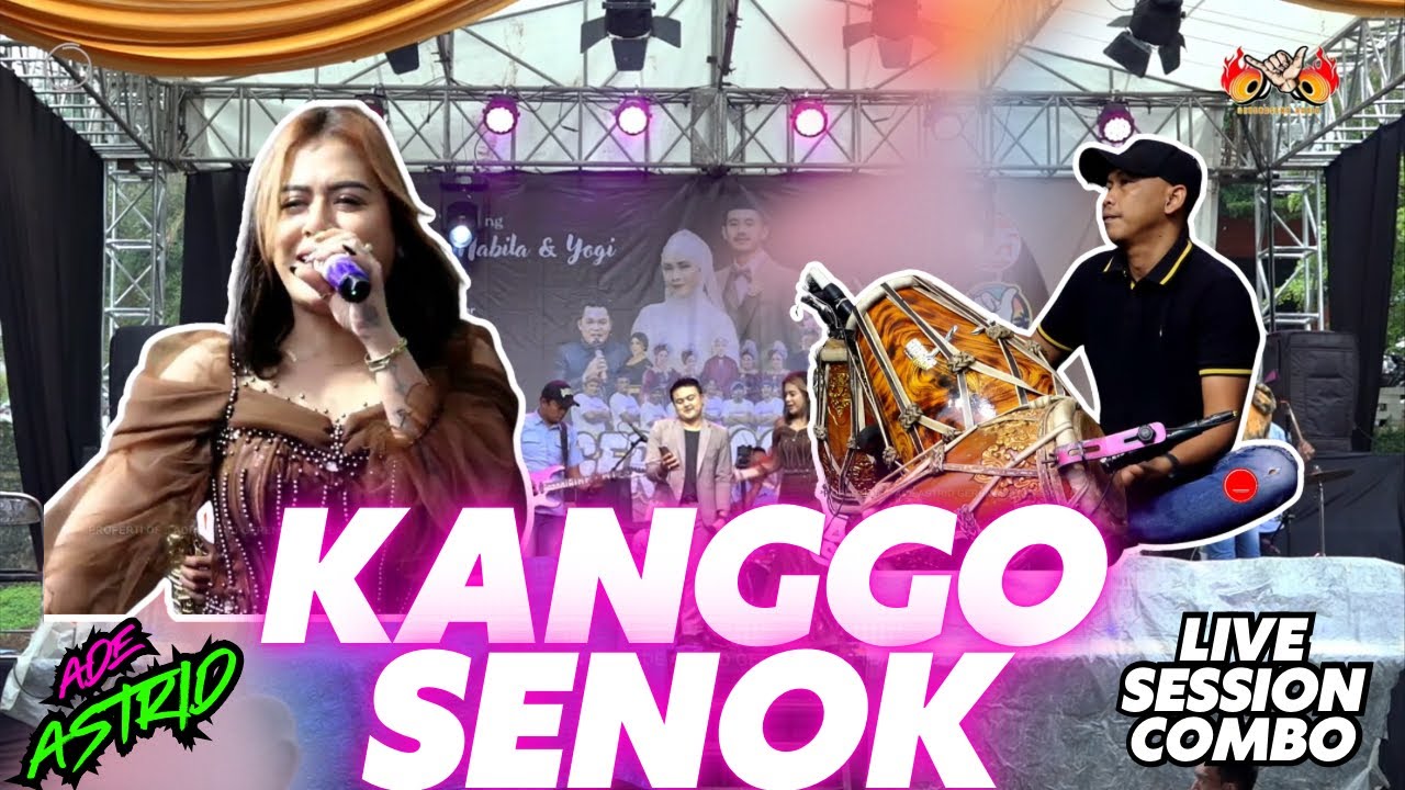KANGGO SENOK || LIVE SESSION ADE ASTRID X GERENGSENG TEAM COMBBO