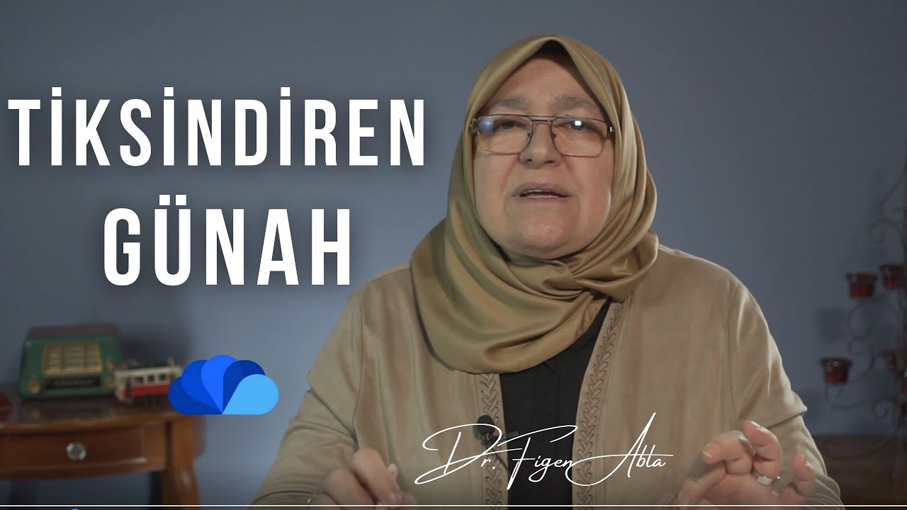 TİKSİNDİREN GÜNAH - DR FİGEN ABLA