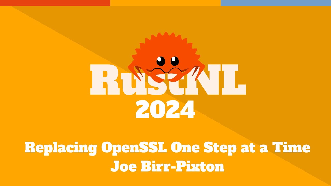 Replacing OpenSSL One Step at a Time - Joe Birr-Pixton