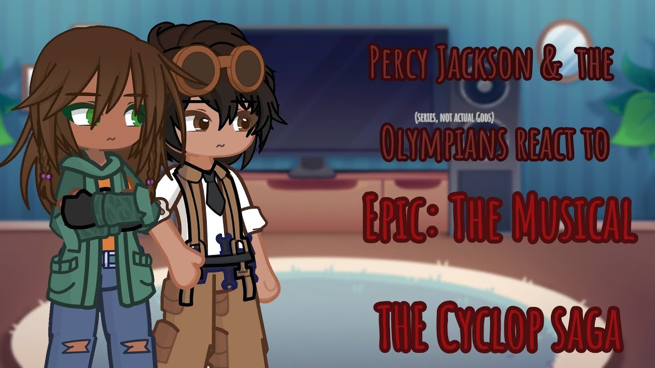 PJO react to Epic: The Musical The Cyclops Saga//Gacha Life 2 Reaction Video\\
