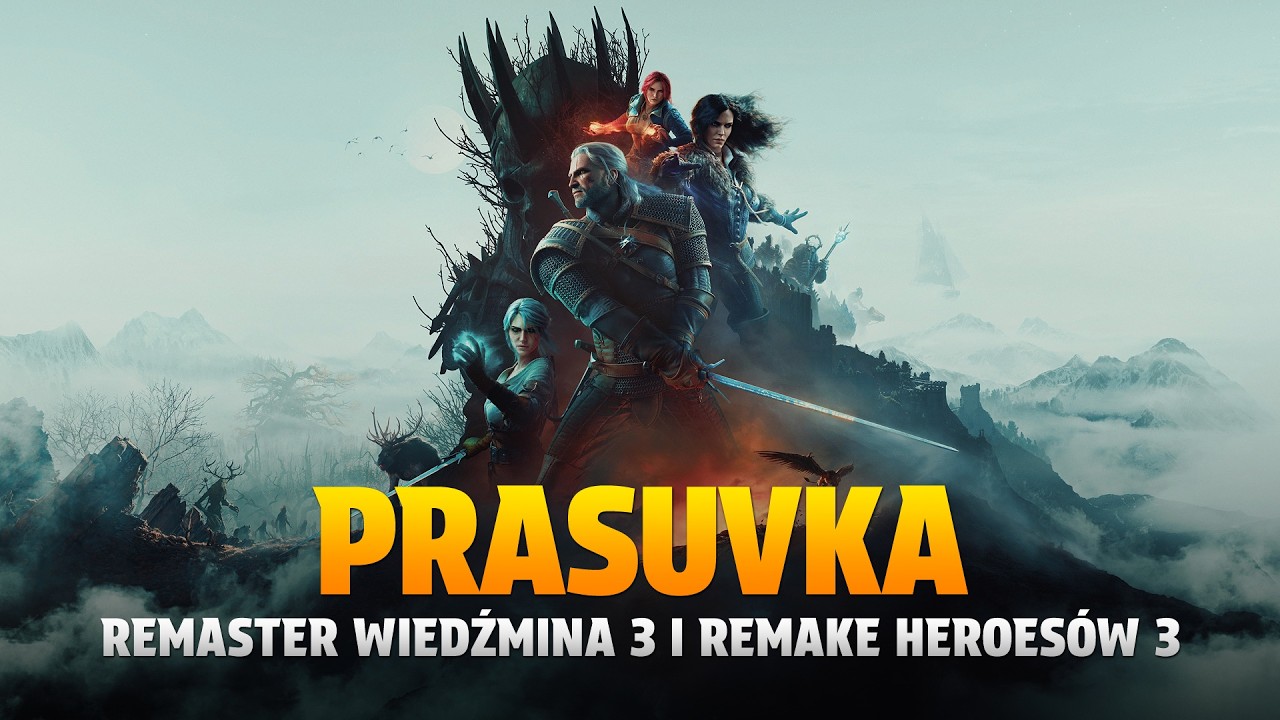 PRASUVKA - Nadchodzi remaster Wiedźmina 3 i remake Heroes&oacute;w 3