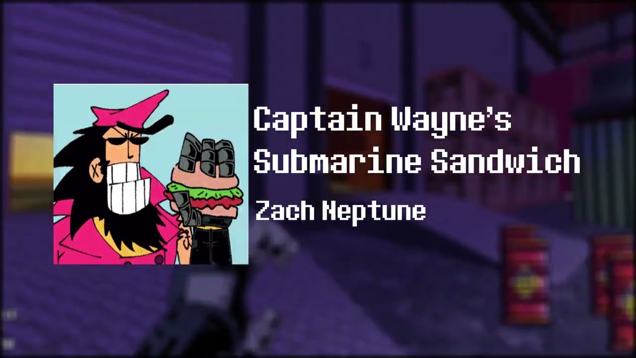 [OUTDATED] Captain Wayne's Submarine Sandwich - Captain Wayne Fan OST