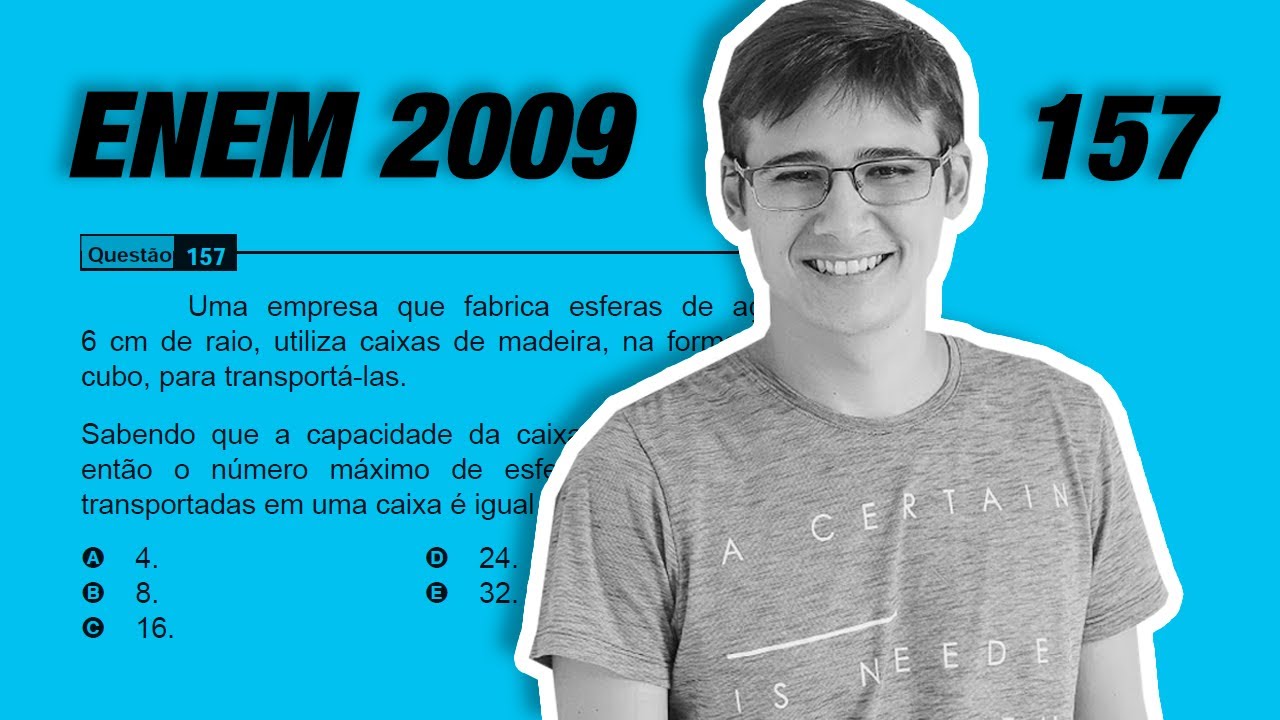 ENEM 2009 | QUESTÃO 157 | Uma empresa que fabrica esferas de aço