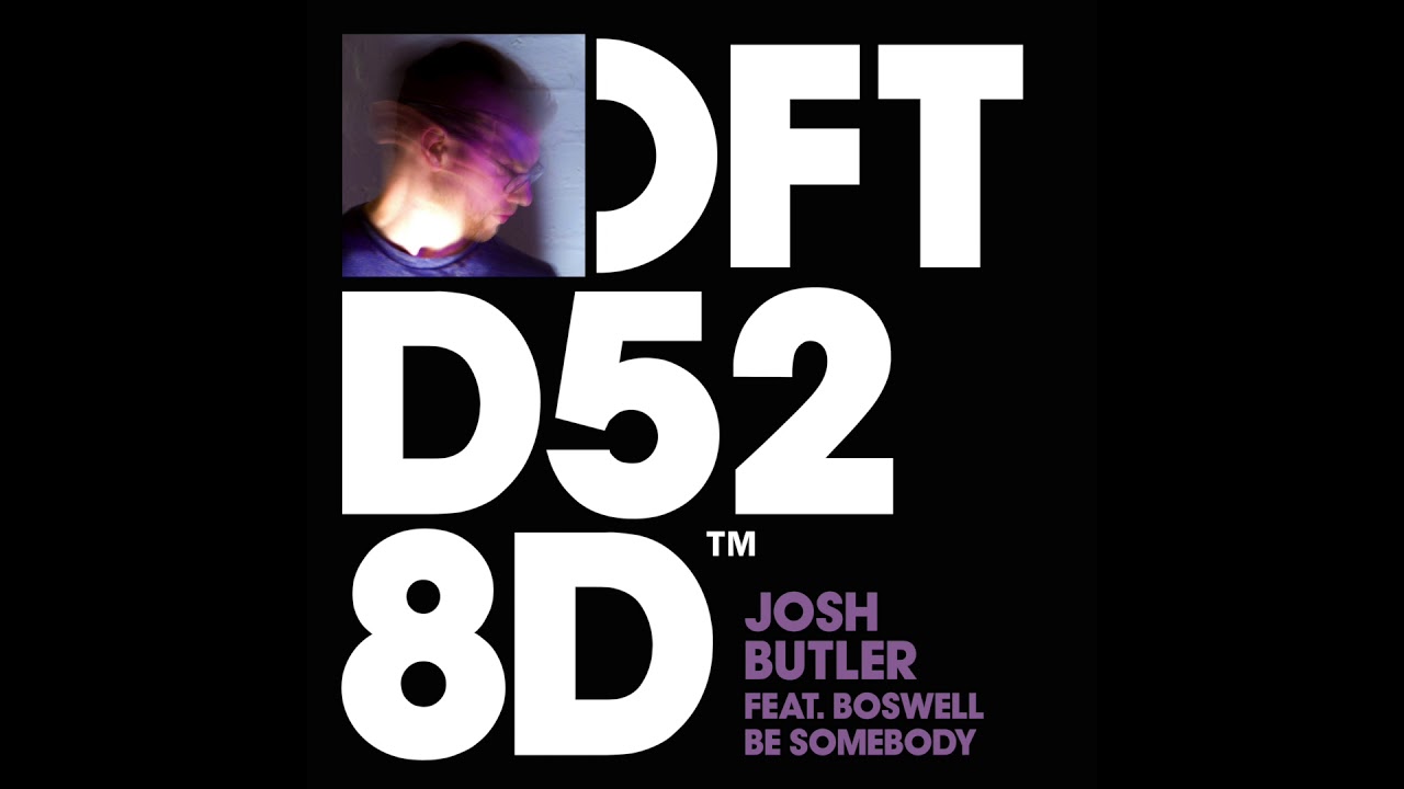 Josh Butler featuring Boswell ‘Be Somebody’