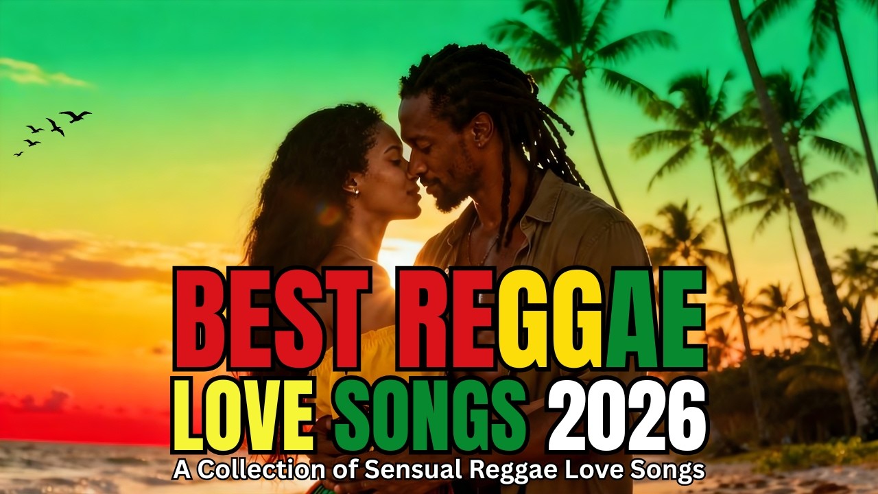 BEST REGGAE 2026 🌴💕Most Requested Romantic Reggae Playlist | Slow Groovy Vibes