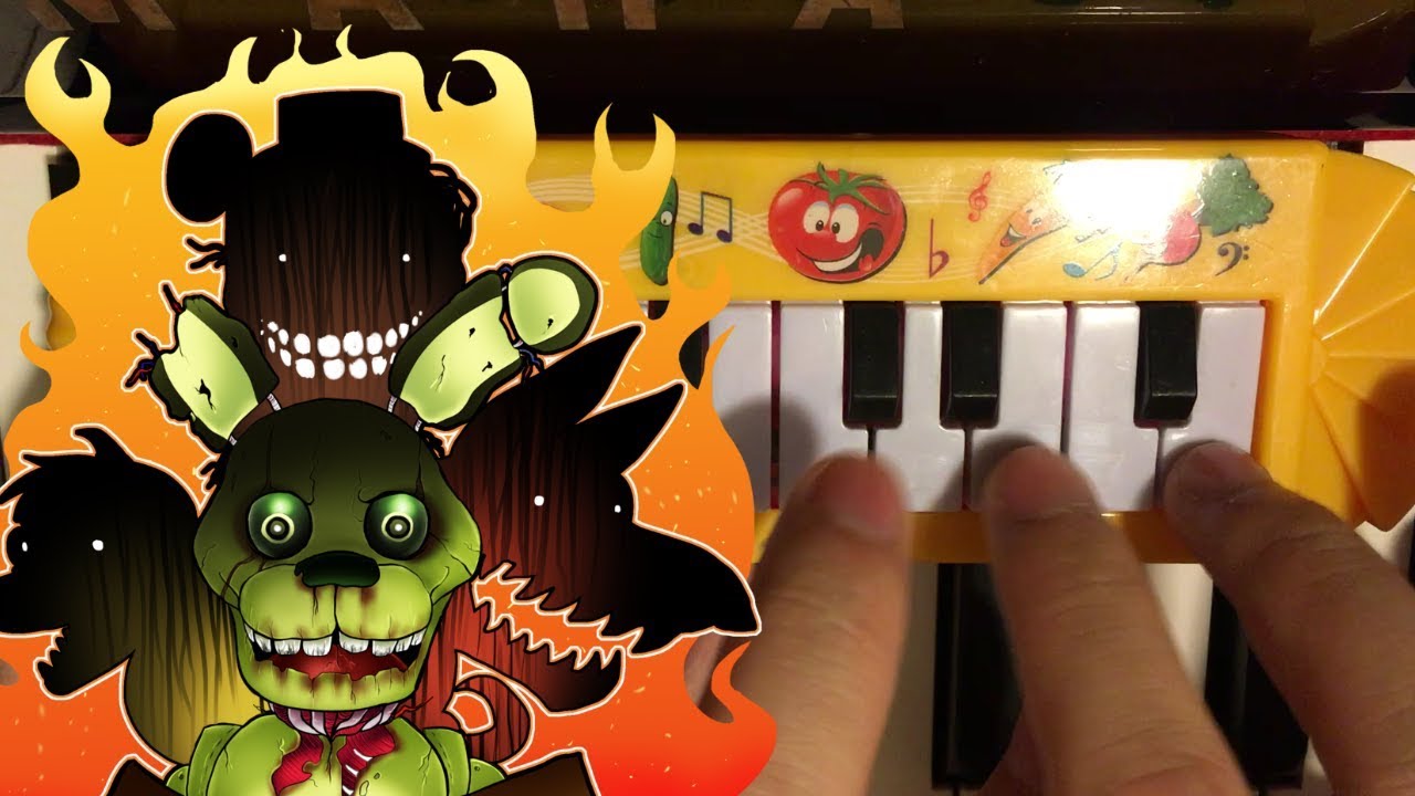 FNAF DIE IN A FIRE... played on a $1 piano