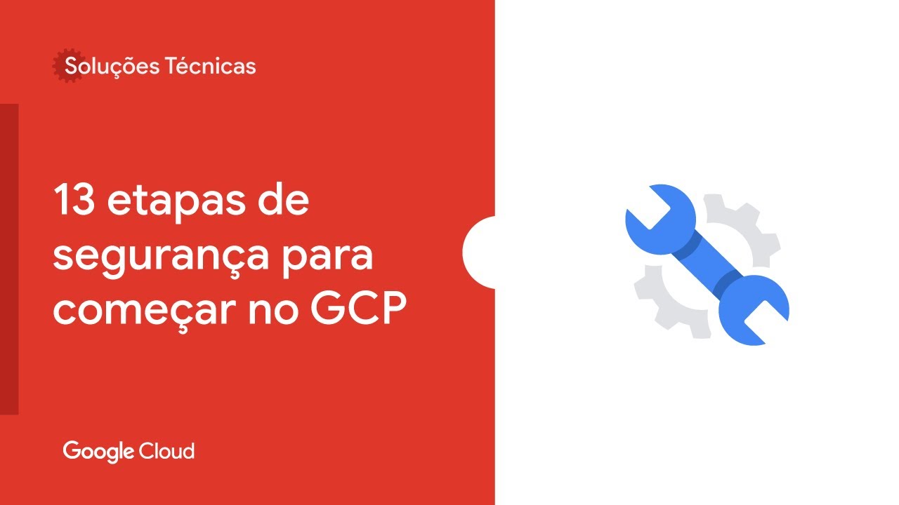 13 etapas de segurança para começar no GCP