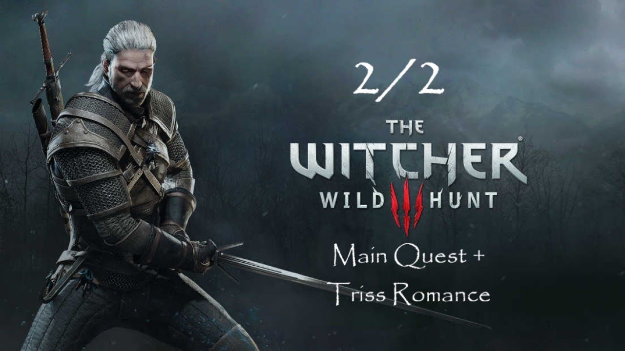 2/2 The Witcher 3: Wild Hunt | 1080p60 | Longplay Full Game Main Story + Triss Romance Walkthrough