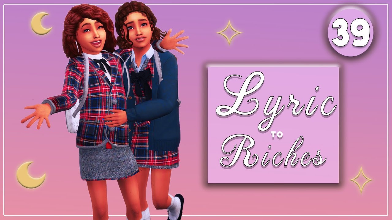 The Sims 4 🎵 Lyric to Riches 🎵 First Day of School 🥰 TOO CUTEEEE!!!