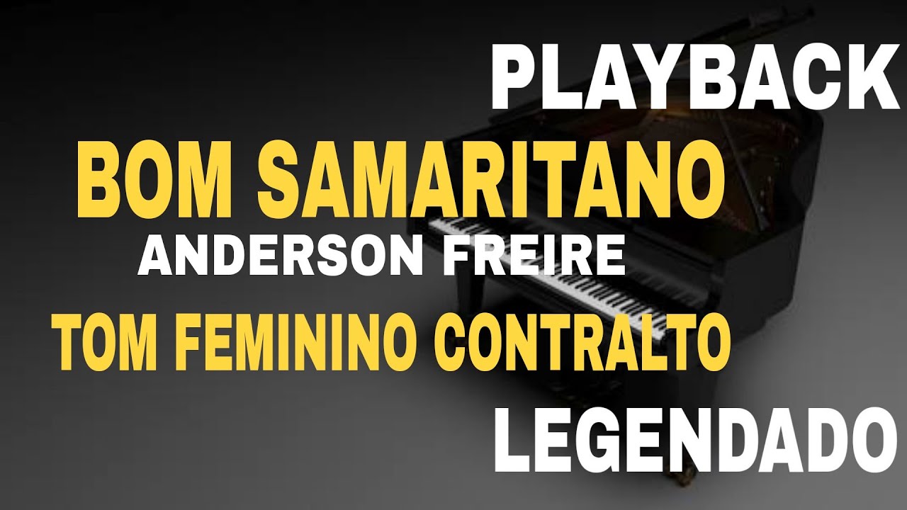 Bom Samaritano ( PLAYBACK TOM FEMININO CONTRALTO ) Anderson Freire