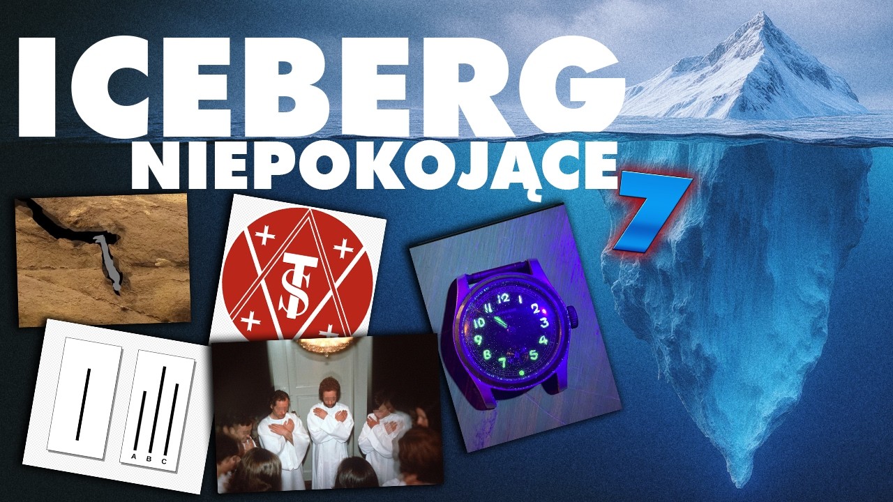 ICEBERG RZECZY NIEPOKOJĄCYCH (Część 7)