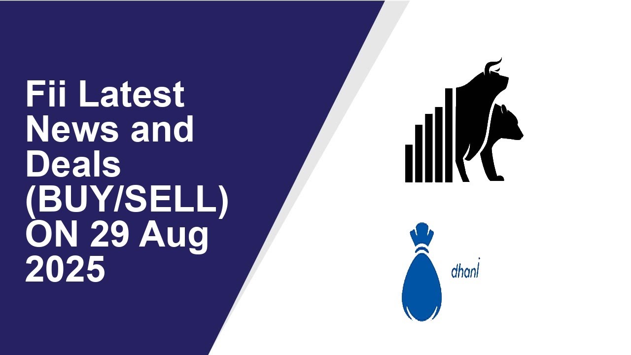 FII LATEST NEWS AND DEALS (BUY/SELL) ON 29 Aug 2025|Eternal ,Dhani Services