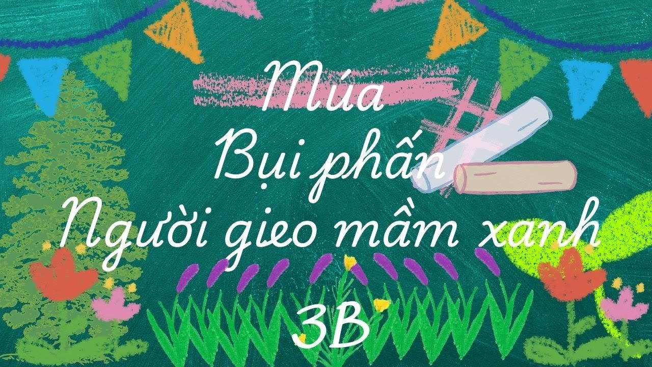 MÚA: BỤI PHẤN + NGƯỜI GIEO MẦM XANH - 3B - HỘI XUÂN BÍNH NGỌ 2026