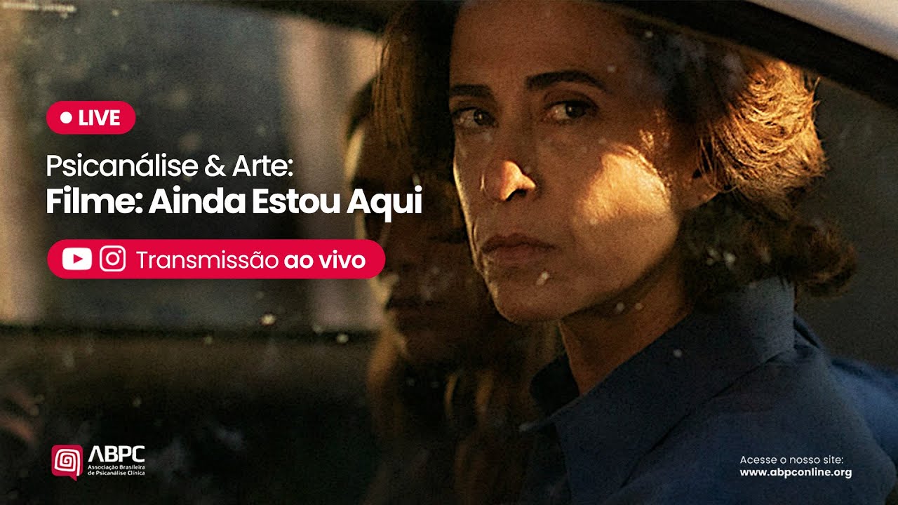 Psicanálise & Arte - Filme: Ainda Estou Aqui (2025)