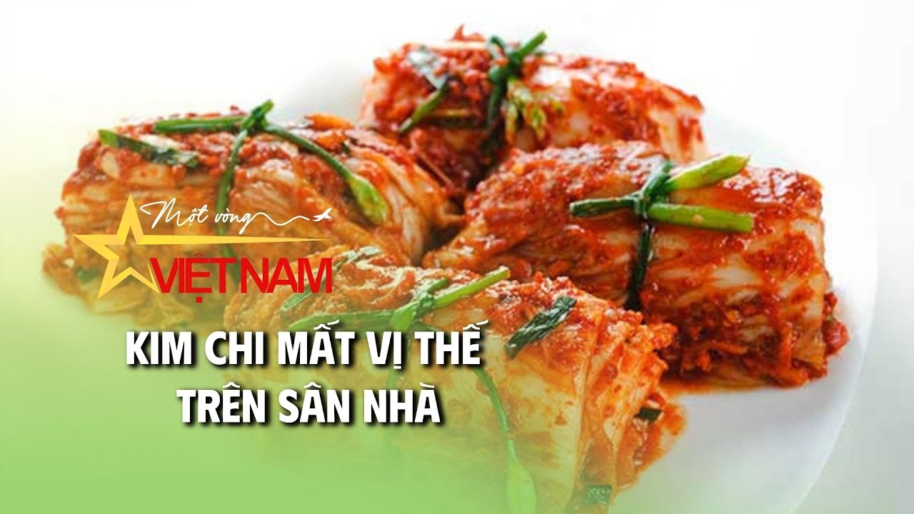 Kim chi mất vị thế trên sân nhà | Thời báo VTV