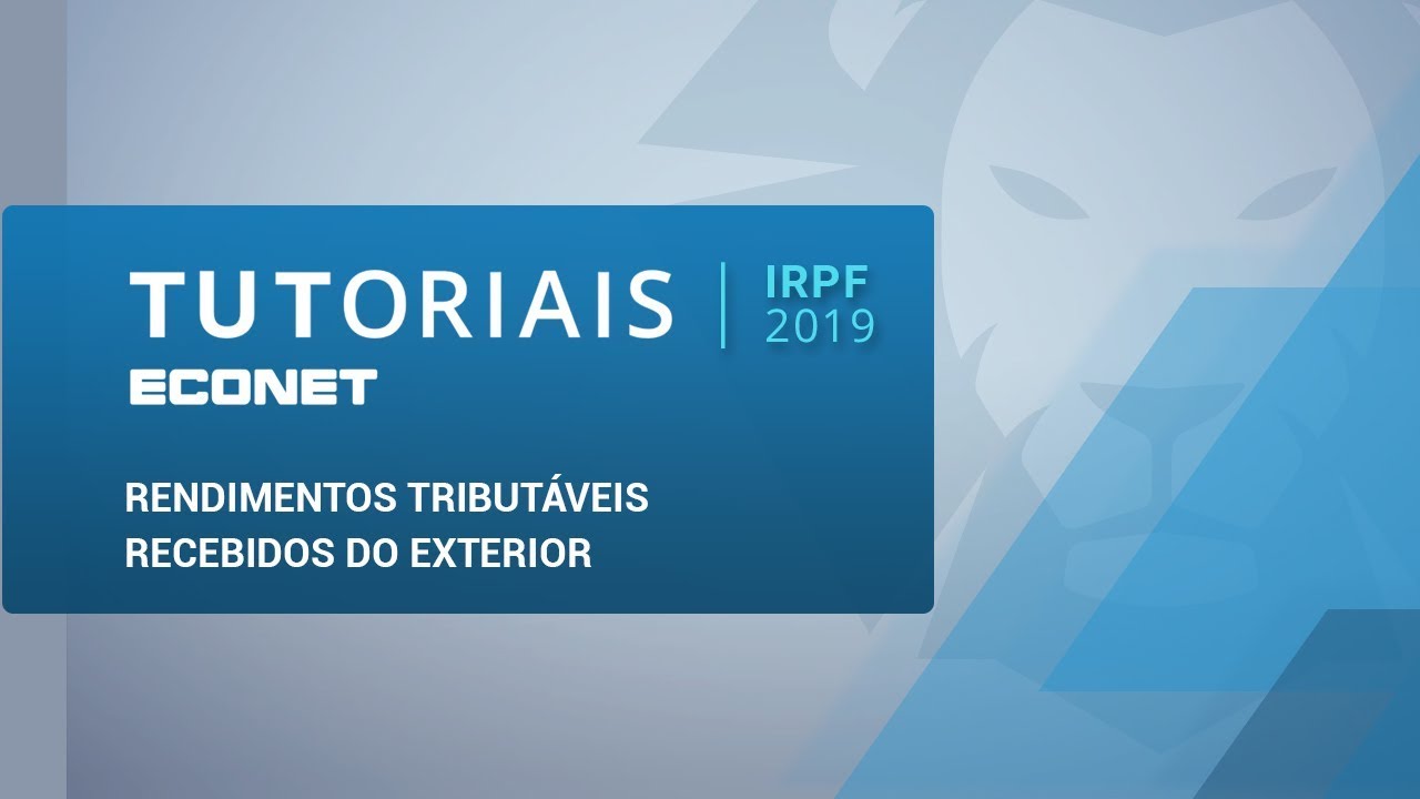 IRPF 2019 &ndash; Rendimentos tribut&aacute;veis recebidos do exterior