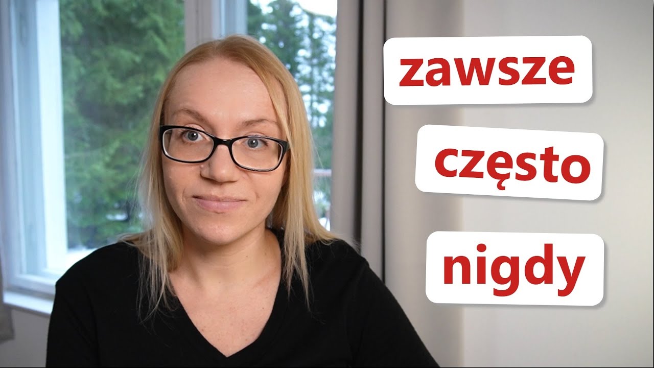 How often? ZAWSZE, CZĘSTO, NIGDY