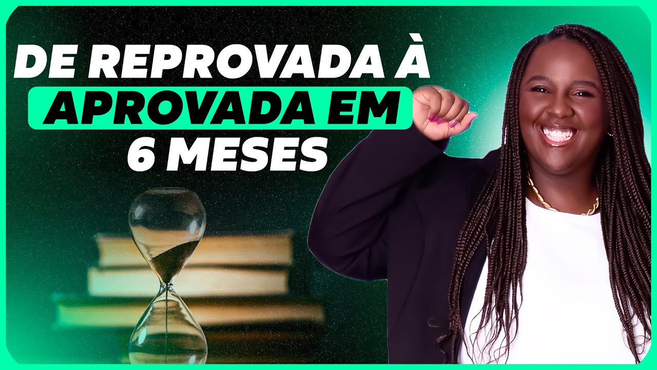 De reprovada à aprovada em 6 meses: o que mudou na minha preparação